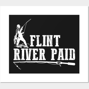 Flint River Paid Huntin Fishin Lovin Every Day Posters and Art